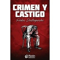 CRIMEN Y CASTIGO - FIODOR DOSTOIEVSKI