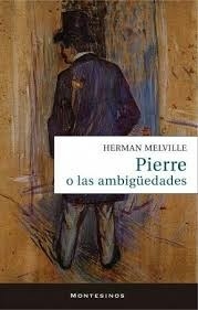PIERRE O LAS AMBIGUEDADES - HERMAN MELVILLE
