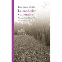 LA CONDICION VULNERABLE - JOAN CARLES MELICH