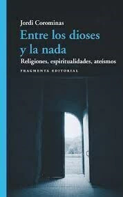 ENTRE LOS DIOSES Y LA NADA - JORDI COROMINAS