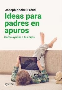 IDEAS PARA PADRES EN APUROS - JOSEPH KNOBEL FREUD