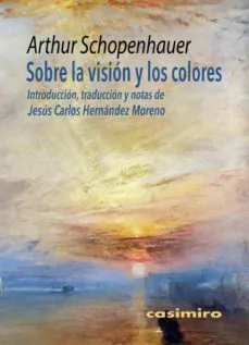 SOBRE LA VISION DE LOS COLORES - SCHOPENHAUER ARTHUR