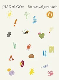 HAZ ALGO! UN MANUAL PARA VIVIR - MIRANDA WEST