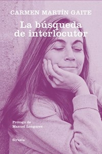 LA BUSQUEDA DE INTERLOCUTOR - CARMEN MARTIN GAITE