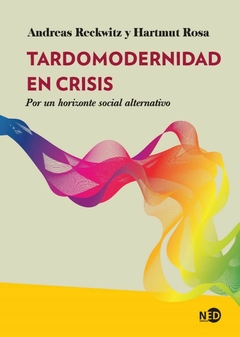 TARDOMODERNIDAD EN CRISIS - ANDREAS RECKWITZ HARTMUT ROSA