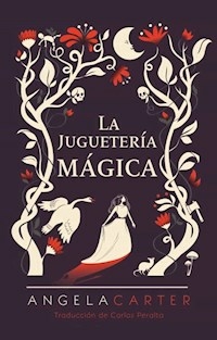 LA JUGUETERIA MAGICA - ANGELA CARTER