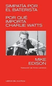 SIMPATIA POR EL BATERISTA CHARLIE WATTS - MIKE EDISON