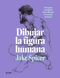 DIBUJAR LA FIGURA HUMANA - JAKE SPICER