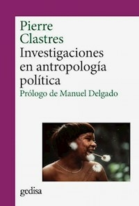 INVESTIGACIONES EN ANTROPOLOGIA POLITICA - PIERRE CLASTRES