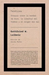 TEODICEA ENSAYOS SOBRE LA BONDAD DE DIOS - GOTTFRIED LEIBNIZ