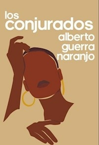 LOS CONJURADOS - ALBERTO GUERRA NARANJO