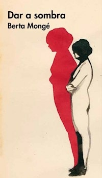 DAR A SOMBRA - BERTA MONGE