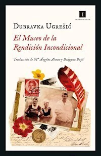 EL MUSEO DE LA RENDICION INCONDICIONAL - DUBRAVKA UGRESIC