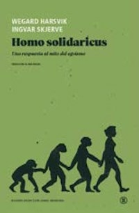 HOMO SOLIDARICUS RESPUESTA AL MITO DEL EGOISMO - WEGARD HARSVIK INGVAR SKJERVE