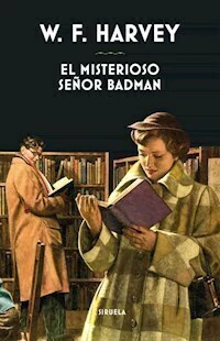EL MISTERIOSO SEÑOR BADMAN - WILLIAM F. HARVEY