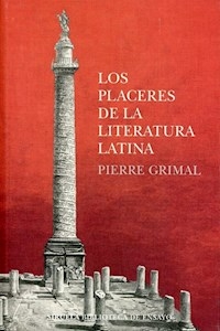 LOS PLACERES DE LA LITERATURA LATINA - PIERRE GRIMAL