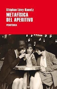 METAFISICA DEL APERITIVO - LEVY KUENTZ STEPHAN