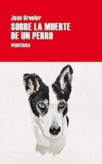 SOBRE LA MUERTE DE UN PERRO - JEAN GRENIER