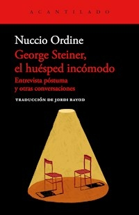 GEORGE STEINER EL HUESPED INCOMODO - NUCCIO ORDINE