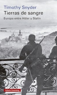 TIERRAS DE SANGRE EUROPA ENTRE HITLER Y STALIN - TIMOTHY SNYDER