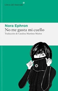 NO ME GUSTA MI CUELLO - NORA EPHRON