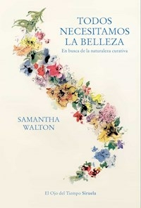 TODOS NECESITAMOS LA BELLEZA - SAMANTHA WALTON