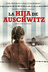 LA HIJA DE AUSCHWITZ - TOVA FRIEDMAN MALCOLM BRABANT
