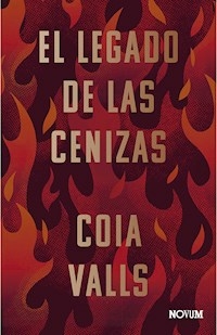 EL LEGADO DE LAS CENIZAS - COIA VALLS