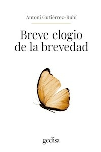 BREVE ELOGIO DE LA BREVEDAD - ANTONI GUTIERREZ RUBI
