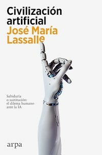 CIVILIZACION ARTIFICIAL - LASSALLE RUIZ, JOSE MARIA