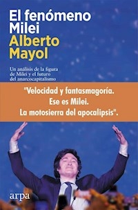 EL FENOMENO MILEI - ALBERTO MAYOL