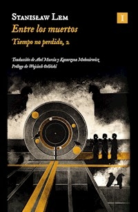 ENTRE LOS MUERTOS TIEMPO NO PERDIDO 2 - STANISLAW LEM