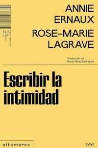 ESCRIBIR LA INTIMIDAD - ANNIE ERNAUX ROSE MARIE LAGRAV