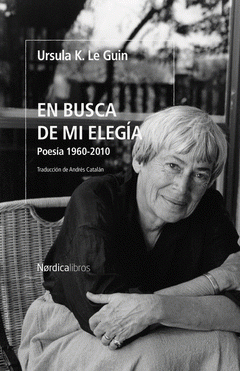 EN BUSCA DE MI ELEGIA POESIA 1960 2010 - URSULA LE GUIN