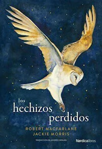 LOS HECHIZOS PERDIDOS - ROBERT MACFARLANE JACKIE MORRI