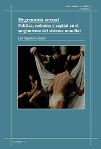 HEGEMONIA SEXUAL POLITICA SODOMIA Y CAPITAL - CHRISTOPHER CHITTY