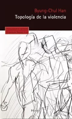 TOPOLOGÍA DE LA VIOLENCIA - HAN BYUNG CHUL