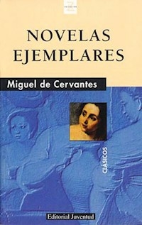 NOVELAS EJEMPLARES - MIGUEL DE CERVANTES