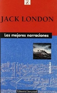 LAS MEJORES NARRACIONES - JACK LONDON