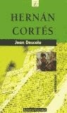 HERNAN CORTES - JEAN DESCOLA