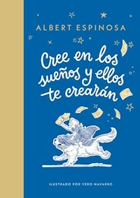 CREE EN LOS SUEÑOS Y ELLOS TE CREARAN - ALBERT ESPINOSA