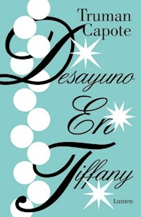 DESAYUNO EN TIFFANY - TRUMAN CAPOTE