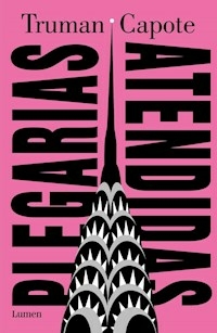 PLEGARIAS ATENDIDAS - TRUMAN CAPOTE