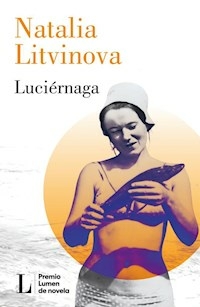 LUCIERNAGA - PREMIO LUMEN NOVELA 2024 - NATALIA LITVINOVA