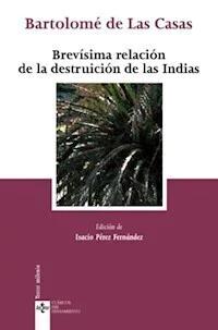 BREVISIMA RELACION DE LA DESTRUCCION DE LAS INDIAS - DE LAS CASAS BARTOLOME