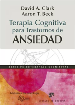 TERAPIA COGNITIVA PARA TRASTORNOS DE ANSIEDAD - BECK A CLARK D