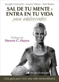 SAL DE TU MENTE Y ENTRA EN TU VIDA P ADOLESCENTES - CIARROCHI J HAYES L