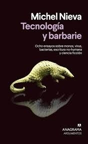 TECNOLOGIA Y BARBARIE OCHO ENSAYOS - MICHEL NIEVA