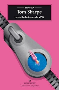 LAS TRIBULACIONES DE WILT - TOM SHARPE