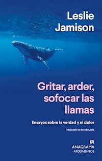 GRITAR ARDER SOFOCAR LAS LLAMAS - LESLIE JAMISON